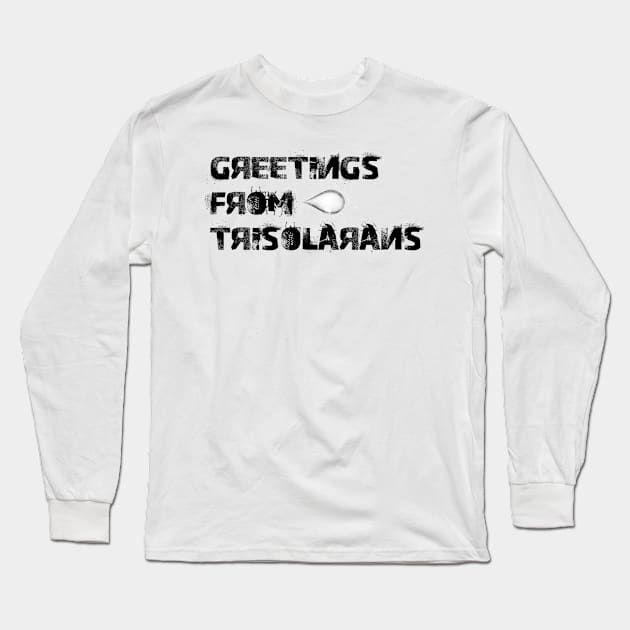 Greetings from trisolarans Long Sleeve T-Shirt by orange-teal